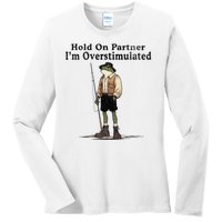 Hold On Partner IM Overstimulated Funny Frog Fishing Humor Ladies Long Sleeve Shirt