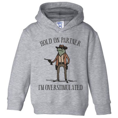 Hold On Partner IM Overstimulated Cow Frog Toddler Hoodie