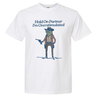 Hold On Partner IM Overstimulated Cowboy Frog Vintage Garment-Dyed Heavyweight T-Shirt