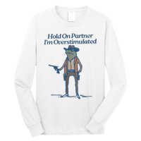 Hold On Partner IM Overstimulated Cowboy Frog Vintage Long Sleeve Shirt