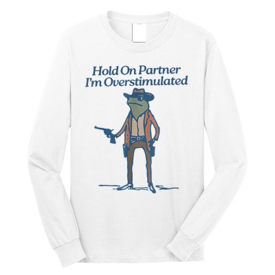 Hold On Partner IM Overstimulated Cowboy Frog Vintage Long Sleeve Shirt