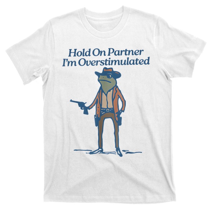 Hold On Partner IM Overstimulated Cowboy Frog Vintage T-Shirt