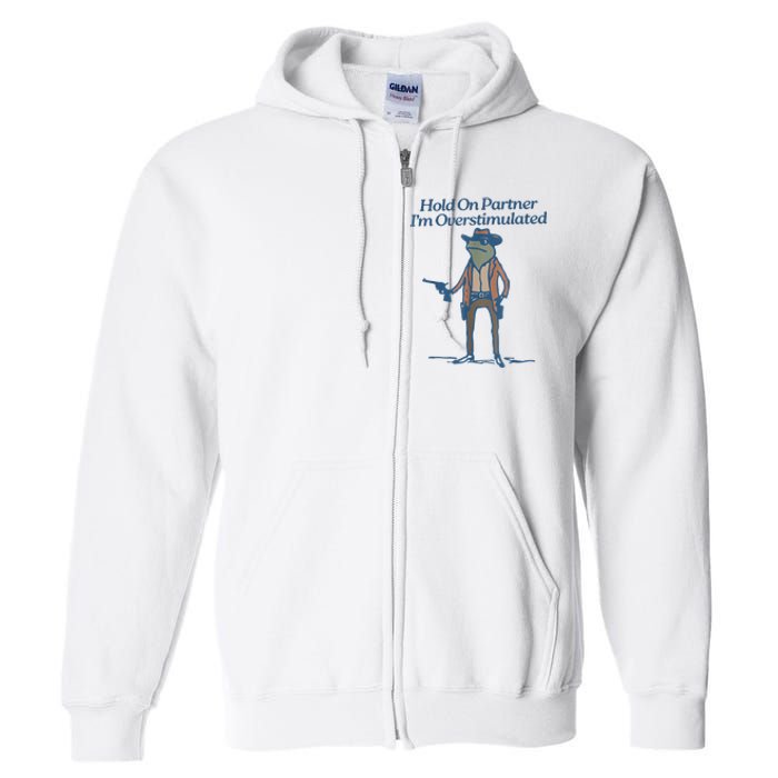 Hold On Partner IM Overstimulated Cowboy Frog Vintage Full Zip Hoodie