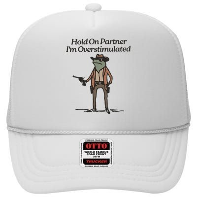 Hold On Partner IM Overstimulated Cowboy Frog Funny High Crown Mesh Back Trucker Hat