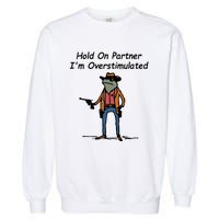 Hold On Partner IM Overstimulated Cowboy Frog Garment-Dyed Sweatshirt