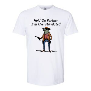 Hold On Partner IM Overstimulated Cowboy Frog Softstyle CVC T-Shirt