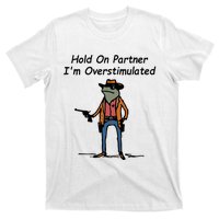 Hold On Partner IM Overstimulated Cowboy Frog T-Shirt