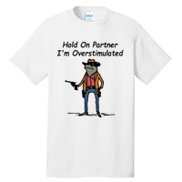 Hold On Partner IM Overstimulated Cowboy Frog Tall T-Shirt