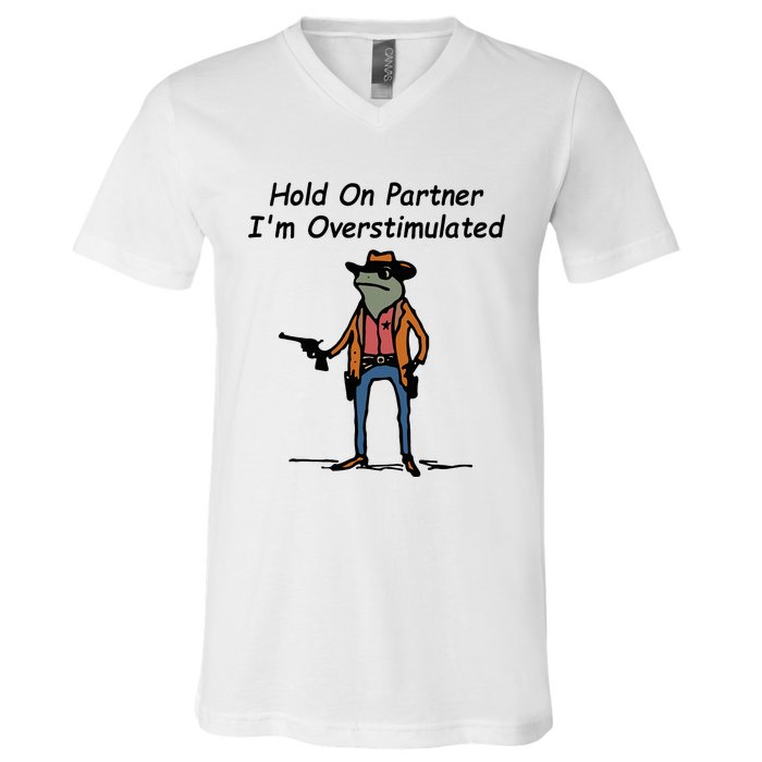 Hold On Partner IM Overstimulated Cowboy Frog V-Neck T-Shirt