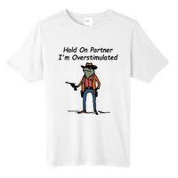 Hold On Partner IM Overstimulated Cowboy Frog Tall Fusion ChromaSoft Performance T-Shirt