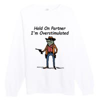 Hold On Partner IM Overstimulated Cowboy Frog Premium Crewneck Sweatshirt