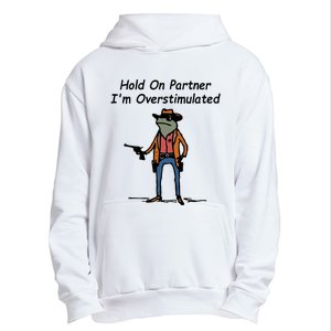 Hold On Partner IM Overstimulated Cowboy Frog Urban Pullover Hoodie