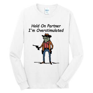 Hold On Partner IM Overstimulated Cowboy Frog Tall Long Sleeve T-Shirt