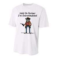 Hold On Partner IM Overstimulated Cowboy Frog Performance Sprint T-Shirt