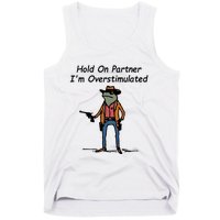 Hold On Partner IM Overstimulated Cowboy Frog Tank Top