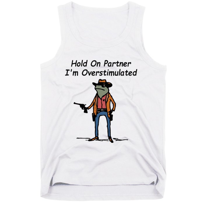 Hold On Partner IM Overstimulated Cowboy Frog Tank Top