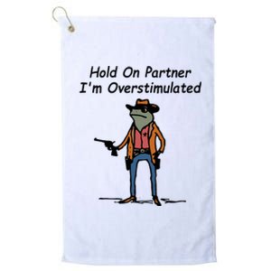 Hold On Partner IM Overstimulated Cowboy Frog Platinum Collection Golf Towel