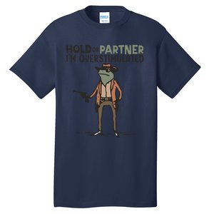 Hold On Partner IM Overstimulated Cowboy Frog Meme Genz Tall T-Shirt