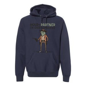 Hold On Partner IM Overstimulated Cowboy Frog Meme Genz Premium Hoodie