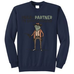 Hold On Partner IM Overstimulated Cowboy Frog Meme Genz Tall Sweatshirt