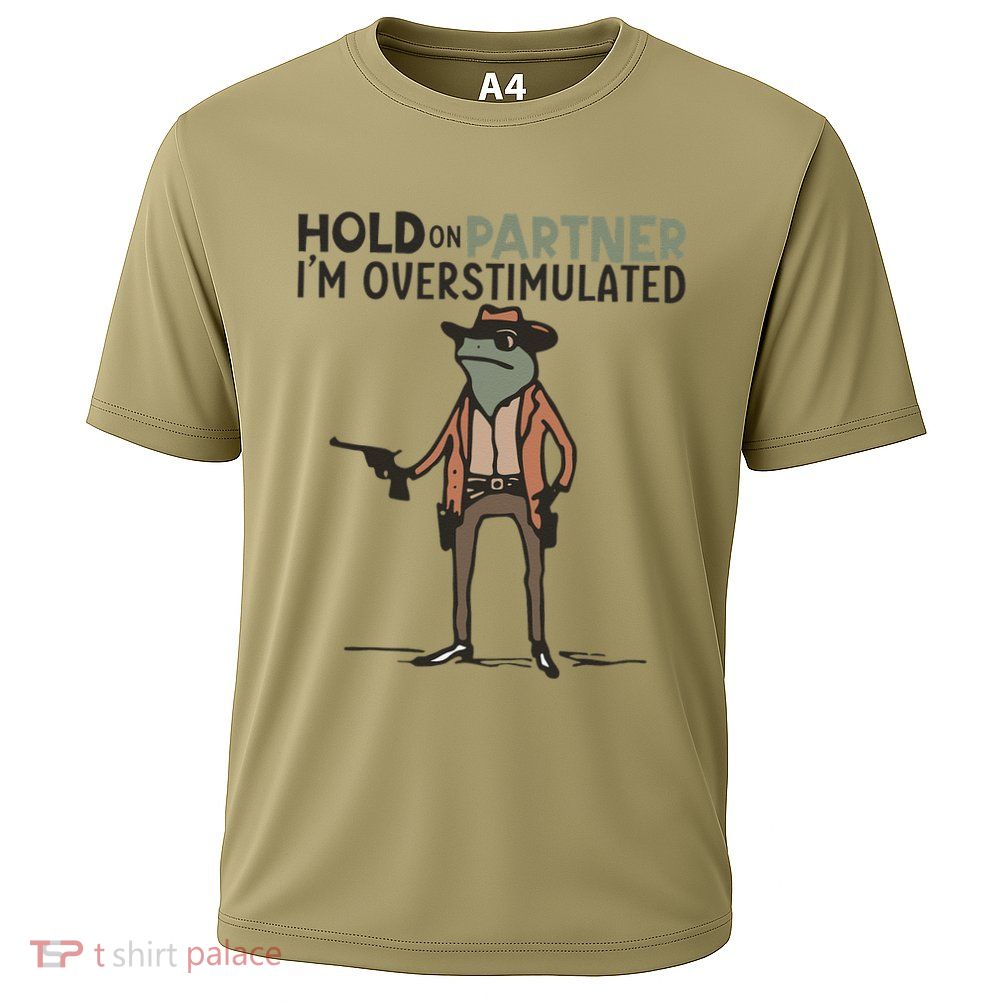 Hold On Partner IM Overstimulated Cowboy Frog Meme Genz Cooling Performance Crew T-Shirt