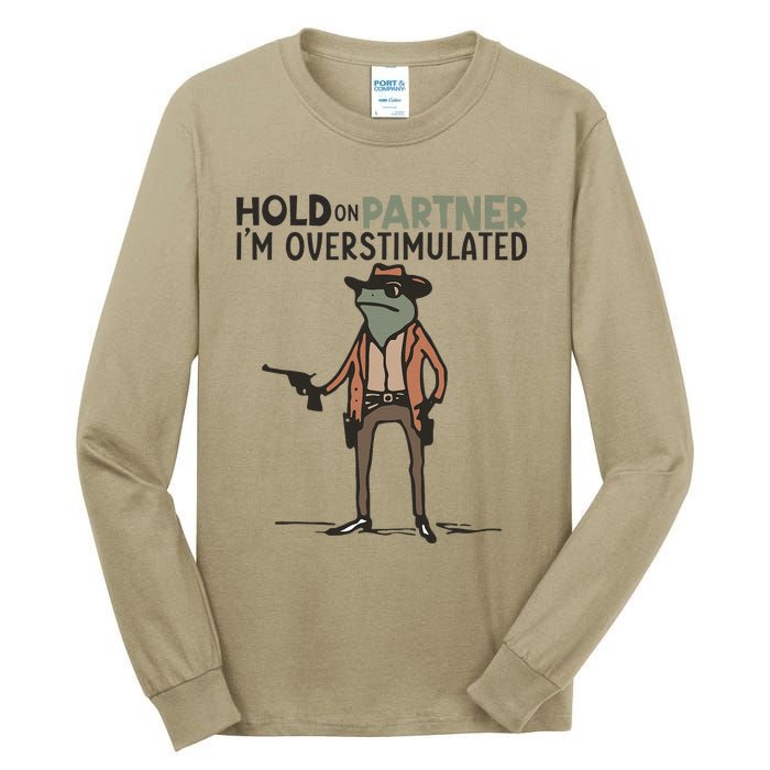 Hold On Partner IM Overstimulated Cowboy Frog Meme Genz Tall Long Sleeve T-Shirt