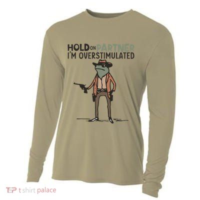Hold On Partner IM Overstimulated Cowboy Frog Meme Genz Cooling Performance Long Sleeve Crew