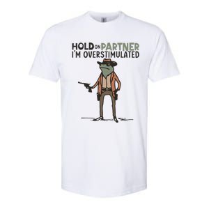 Hold On Partner IM Overstimulated Cowboy Frog Meme Genz Softstyle CVC T-Shirt