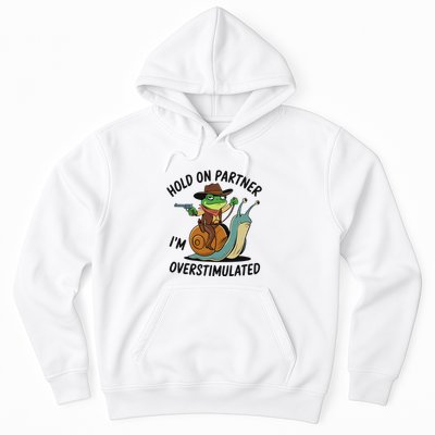 Hold On Partner IM Overstimulated Cowboy Frog Riding Snail Hoodie