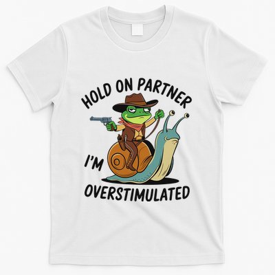 Hold On Partner IM Overstimulated Cowboy Frog Riding Snail T-Shirt