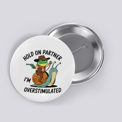 Hold On Partner IM Overstimulated Cowboy Frog Riding Snail Button