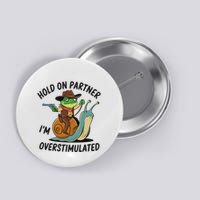 Hold On Partner IM Overstimulated Cowboy Frog Riding Snail Button