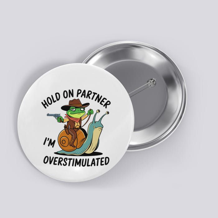 Hold On Partner IM Overstimulated Cowboy Frog Riding Snail Button