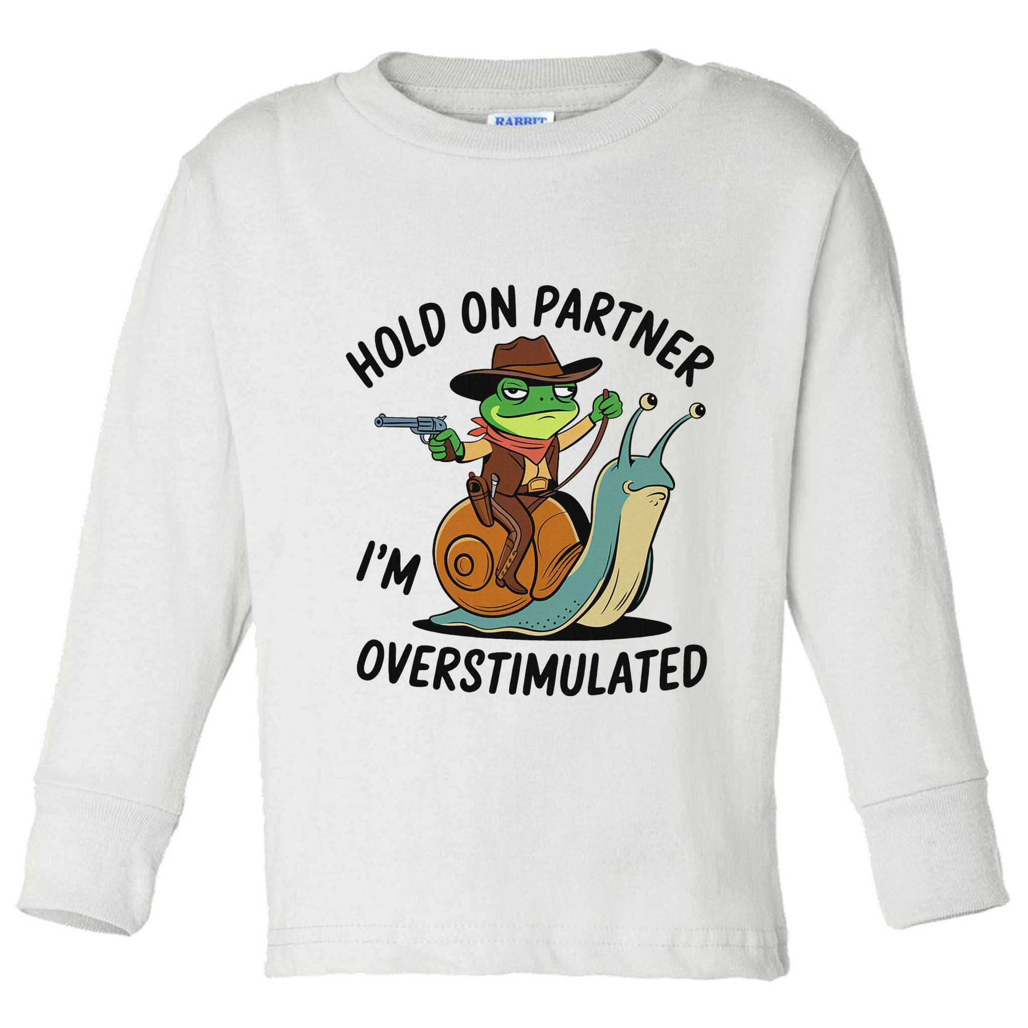 Hold On Partner IM Overstimulated Cowboy Frog Riding Snail Toddler Long Sleeve Shirt
