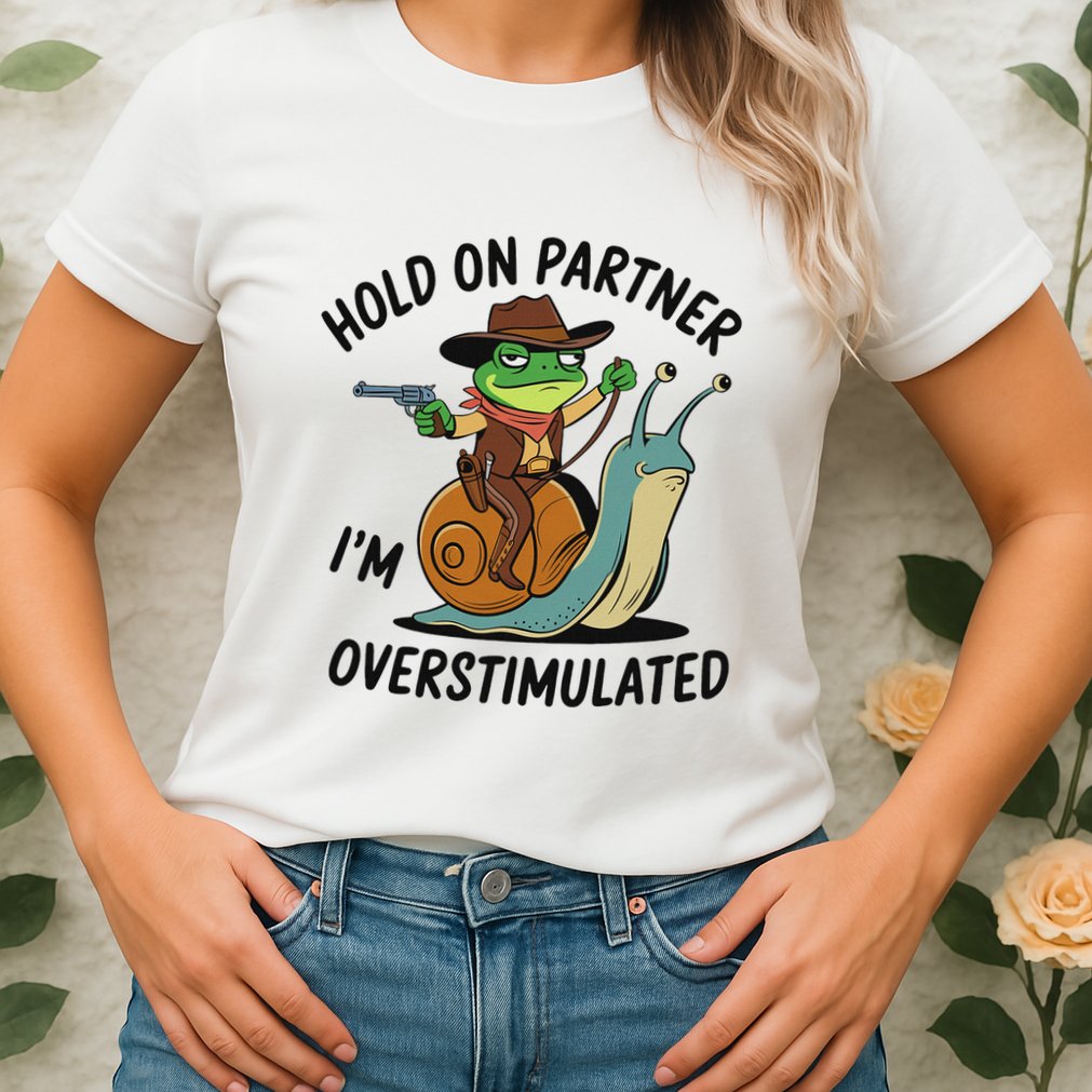 Hold On Partner IM Overstimulated Cowboy Frog Riding Snail Womens T-Shirt