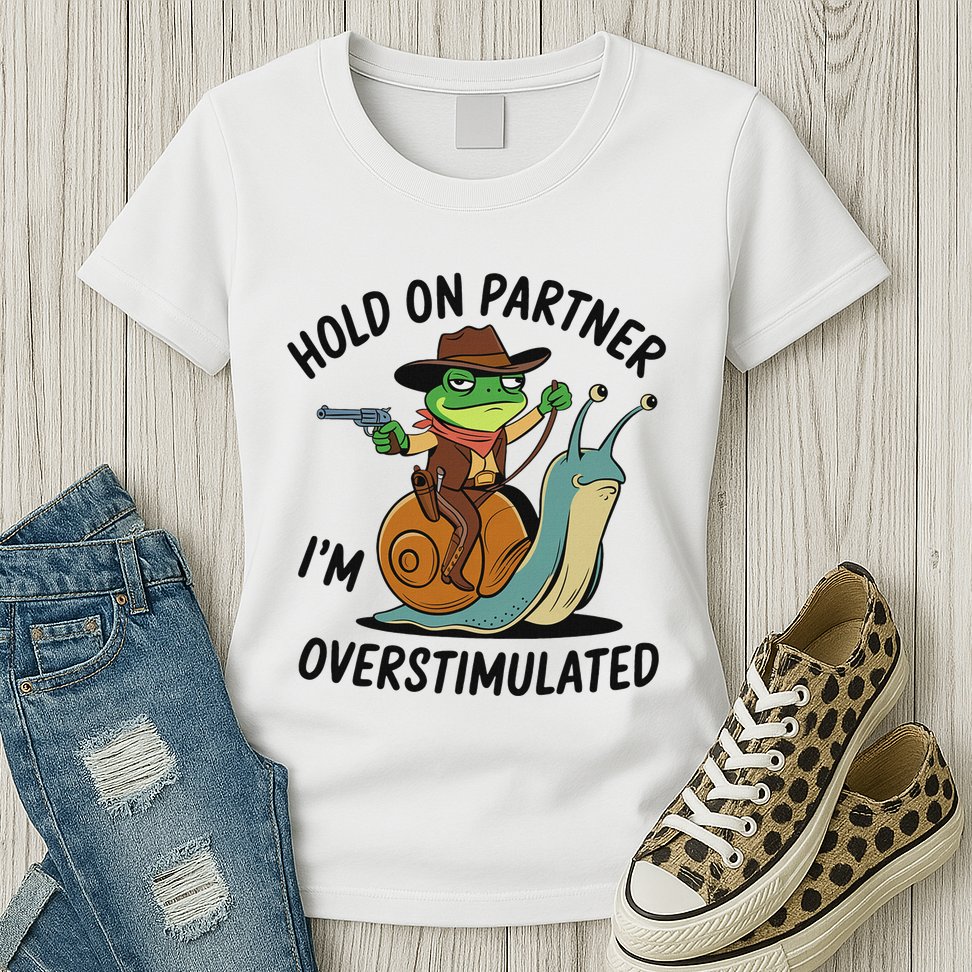 Hold On Partner IM Overstimulated Cowboy Frog Riding Snail Womens T-Shirt