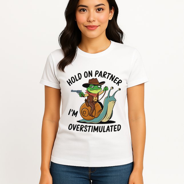 Hold On Partner IM Overstimulated Cowboy Frog Riding Snail Womens T-Shirt