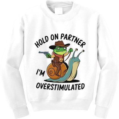 Hold On Partner IM Overstimulated Cowboy Frog Riding Snail Kids Sweatshirt