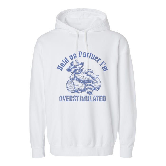 Hold On Partner IM Overstimulated Cowboy Raccoon Vintage Garment-Dyed Fleece Hoodie