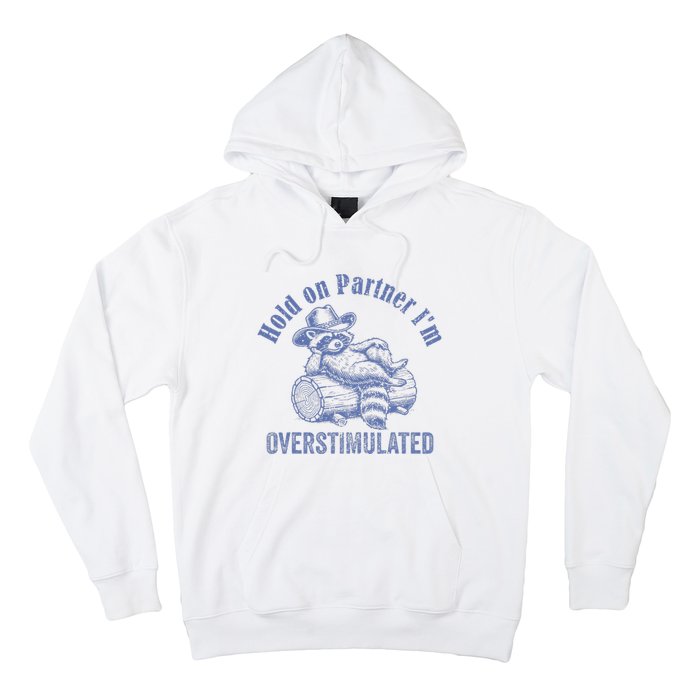 Hold On Partner IM Overstimulated Cowboy Raccoon Vintage Hoodie