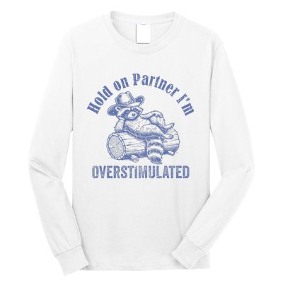 Hold On Partner IM Overstimulated Cowboy Raccoon Vintage Long Sleeve Shirt