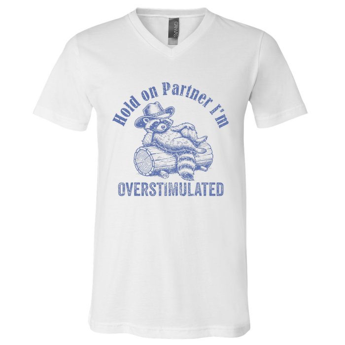 Hold On Partner IM Overstimulated Cowboy Raccoon Vintage V-Neck T-Shirt