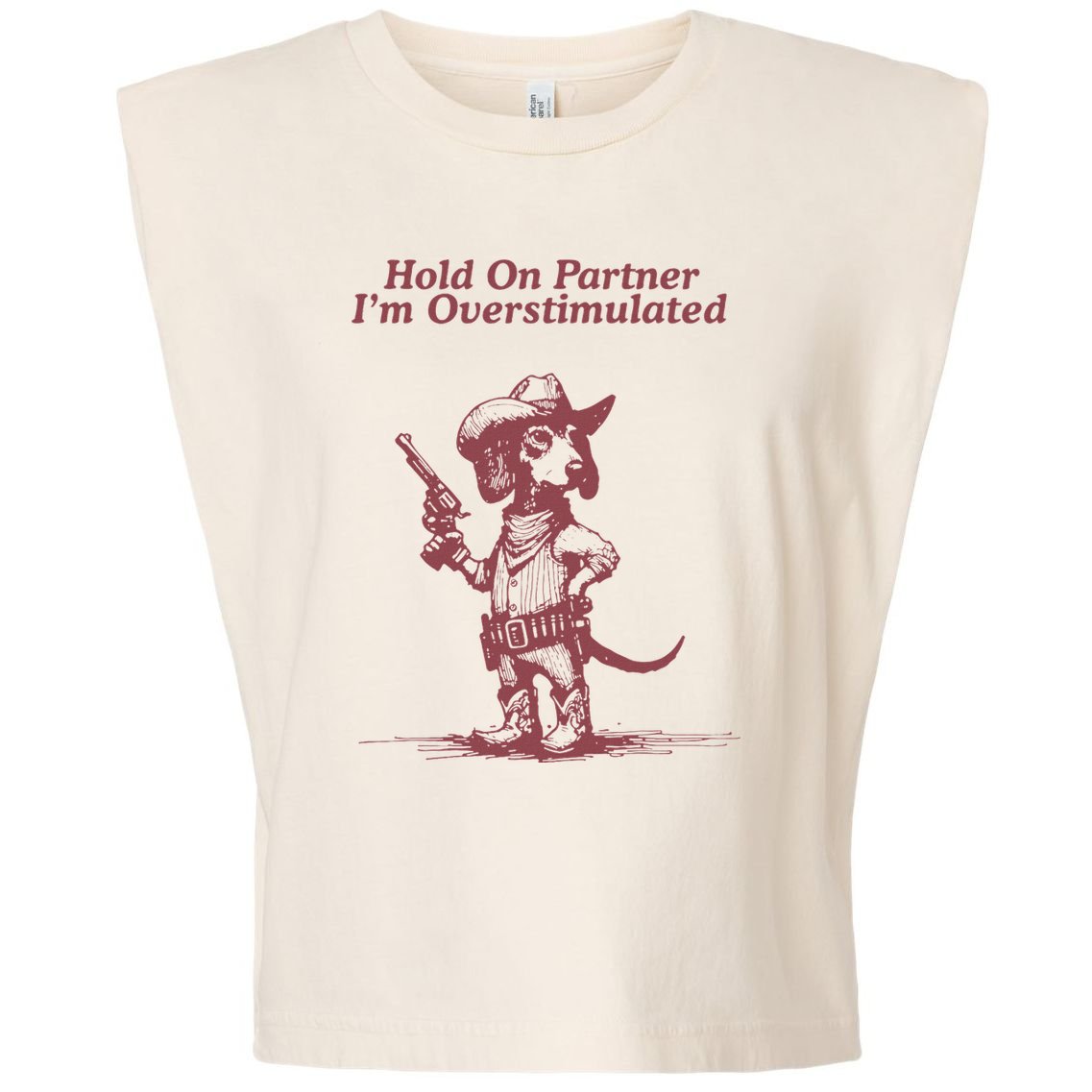 Hold On Partner IM Overstimulated Cowboy Dachshund Dogs Garment-Dyed Women's Muscle Tee