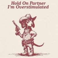 Hold On Partner IM Overstimulated Cowboy Dachshund Dogs Garment-Dyed Women's Muscle Tee