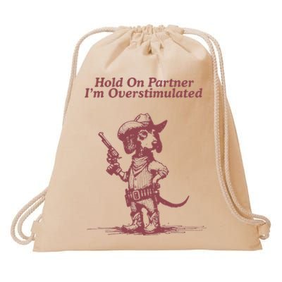 Hold On Partner IM Overstimulated Cowboy Dachshund Dogs Drawstring Bag