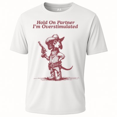 Hold On Partner IM Overstimulated Cowboy Dachshund Dogs Cooling Performance Crew T-Shirt