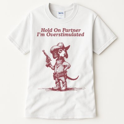 Hold On Partner IM Overstimulated Cowboy Dachshund Dogs Tall T-Shirt