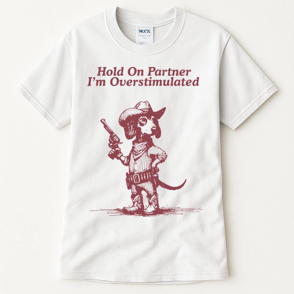 Hold On Partner IM Overstimulated Cowboy Dachshund Dogs Tall T-Shirt