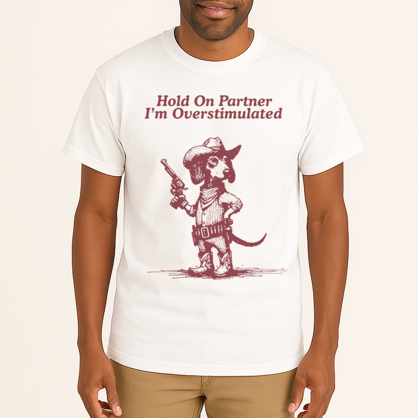 Hold On Partner IM Overstimulated Cowboy Dachshund Dogs Tall T-Shirt