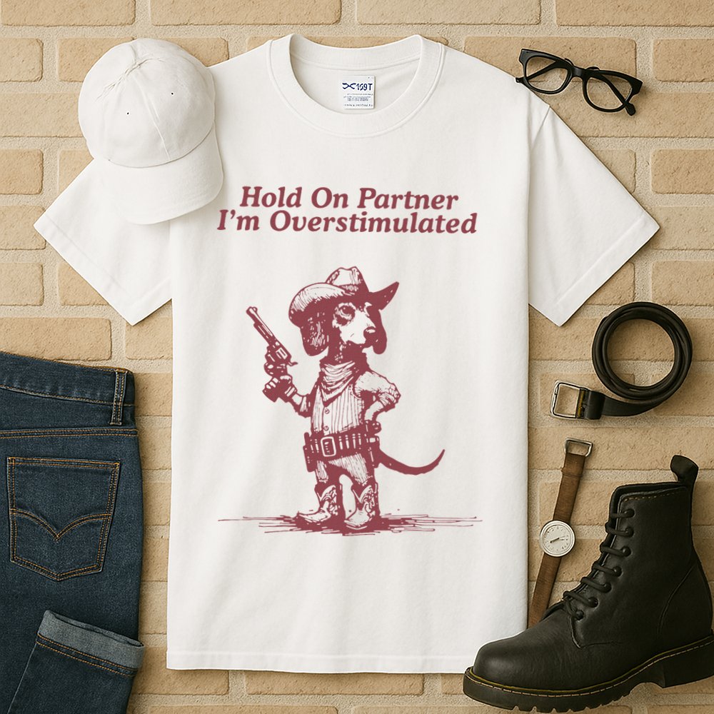Hold On Partner IM Overstimulated Cowboy Dachshund Dogs Tall T-Shirt